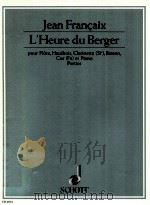 L'Heure du Berger pour Fl?te Hautbois Clarinette Si ? Basson Cor Fa et Piano parties ED 6035   1970  PDF电子版封面    JeanFranaix 