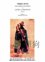 three duos for clarinet and bassoon WoO 27 M 1351     PDF电子版封面    LudwigVanBeethoven 