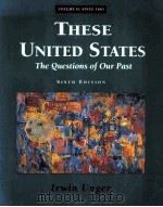 THESE UNITED STATES:THE QUESTIONS OF OUR PAST  SIXTH EDITION  VOLUME 2   1995  PDF电子版封面    IRWIN UNGER 
