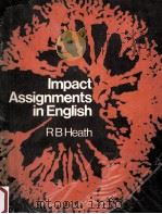 IMPACT ASSIGNMENTS IN ENGLISH     PDF电子版封面    R.B.HEATH 