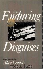 THE ENDURING DISGUISES   1988  PDF电子版封面    ALAN GOULD 