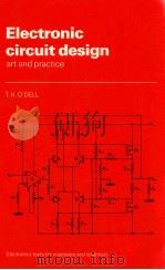 Electronic circuit design :art and practice art and practice   1988  PDF电子版封面  0521358582  T. H.O'Dell 