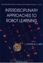Interdisciplinary approaches to robot learning     PDF电子版封面    ed by J. Demiris and A. Birk 
