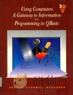 Using computers : a gateway to information and programming in Qbasic   1995  PDF电子版封面  0789503093  gary b.shelly and thomas j.cas 