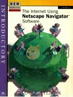 New perspectives on the internet using Netscape Navigator software : introductory   1997  PDF电子版封面  0760040788   