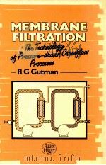 Membrane filtration the technology of pressure driven crossflow processes   1987  PDF电子版封面  0852745222  R.G Gutman 