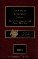 Membrane separation systems : recent developments and future directions   1991  PDF电子版封面  0815512708   