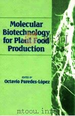 Molecular biotechnology for plant food production   1999  PDF电子版封面  1566625734   