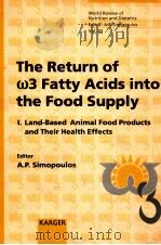 The return of [omega] 3 fatty acids into the food  supply: 1 Land-based animal food products and the   1997  PDF电子版封面  3805566948  A.P.Simopoulos 