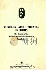 Complex carbohydrates in foods: the report of the Nritish Nutrition Foundation's task force   1990  PDF电子版封面  0412391805   