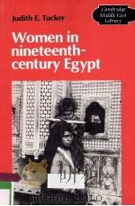 WOMEN IN NINETEENTH-CENTURY EGYPT   1985  PDF电子版封面  0521314208  JUDITH E.TUCKER 