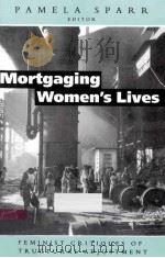 MORTGAGING WOMEN'S LIVES   1994  PDF电子版封面  1856501021  PAMELA SPARR 