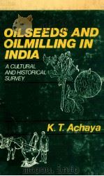 Oilseeds and oilmilling in India  A cultural and historical survey   1990  PDF电子版封面  8120404750  K. T Achaya 