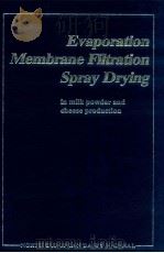 evaporation membrane filtration spray drying in milk powder and cheese production   1985  PDF电子版封面  8774770004  robert hansen 