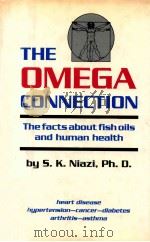 The omega connection : the facts about fish oils and human health   1987  PDF电子版封面  0961784105  s.k.Niazi 