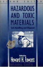 Hazardous and toxic materials : safe handling and disposal second edition   1988  PDF电子版封面  0471627291  edited by Howard H. Fawcett 