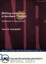 shifting cultivation in northern thailand possibilities for development   1980  PDF电子版封面  9280801929  Terry B grandstaff 