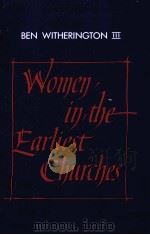 WOMEN IN THE EARLIEST CHURCHES BEN WITHERINGTON 3   1988  PDF电子版封面  0521407893   