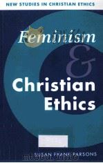 FEMINISM AND CHRISTIAN ETHCS   1996  PDF电子版封面  0521468205  SUSAN FRANK PARSONS 