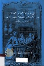 GENDER AND LANGUAGE IN BRITISH LITERARY CRITICISM 1660-1790   1997  PDF电子版封面  0521021456  LAURA L.RUNGE 