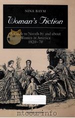 WOMAN'S FICTION A GUIDE TO NOVELS BY AND ABOUT WOMEN IN AMERICA 1820-70   1993  PDF电子版封面  9780252062858  NINA BAYM 