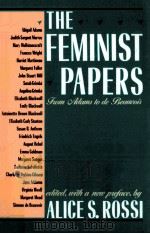 THE FEMINIST PAPERS:FROM ADAMS TO DE BEAUVOIR   1973  PDF电子版封面  1555530281  ALICE S.ROSSI 