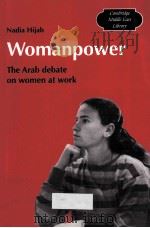 WOMANPOWER THE ARAB DEBATE ON WOMEN AT WORK   1988  PDF电子版封面  9780521269926  NADIA HIJAB 