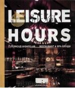 LEISURE HOURS LUXURIOUS NIGHTCLUB RESTAURANT & SPA DESIGN     PDF电子版封面  9789881607416   