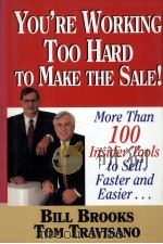 YOU'RE WORKING TOO HARD TO MAKE THE SALE!  MORE THAN 100 INSIDER TOOLS TO SELL FASTER AND EASIE（1995 PDF版）