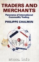 TRADERS AND MERCHANTS  PANORAMA OF INTERNATIONAL COMMODITY TRADING  SECOND EDITION   1987  PDF电子版封面  3718604353  PHILIPPE CHALMIN 