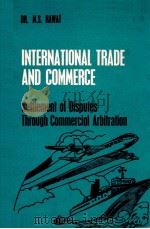 INTERNATIONAL TRADE AND COMMERCE  SETTLEMENT OF DISPUTES THROUGH COMMERCIAL ARBITRATION   1985  PDF电子版封面    M.S.RAWAT 