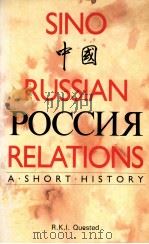 SINO-RUSSIAN RELATIONS  A SHORT HISTORY   1984  PDF电子版封面  0868612472  R.K.I.QUESTED 