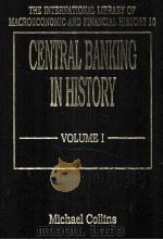 CENTRAL BANKING IN HISTORY  VOLUME I  CENTRAL BANK FUNCTIONS   1993  PDF电子版封面  1852785691   