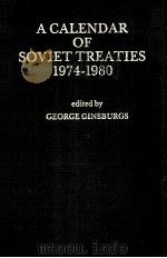 A CALENDAR OF SOVIET TREATIES  1974-1980   1987  PDF电子版封面  9024736285  GEORGE GINSBURGS 
