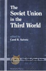 THE SOVIET UNION IN THE THIRD WORLD   1989  PDF电子版封面  0813376912  CAROL R.SAIVETZ 