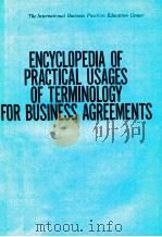 ENCYCLOPEDIA OF PRACTICAL USAGES OF TERMINOLOGY FOR BUSINESS AGREEMENTS   1983  PDF电子版封面     