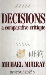 DECISIONS  A COMPARATIVE CRITIQUE   1986  PDF电子版封面  0582988322  MICHAEL MURRAY 