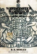 WESTMINSTER WORKSHOP  A STUDENT'S GUIDE TO BRITISH GOVERNMENT   1979  PDF电子版封面  0080206360  R.K.MOSLEY 