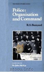 POLICE:ORGANISATION AND COMMAND   1978  PDF电子版封面  0712116710  R.S.BUNYARD 