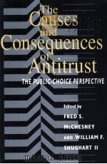 THE CAUSES AND CONSEQUENCES OF ANTITRUST  THE PUBLIC-CHOICE PERSPECTIVE   1995  PDF电子版封面  0226556352  FRED S.MCCHESNEY AND WILLIAM F 