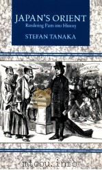 JAPAN'S ORIENT  RENDERING PASTS INTO HISTORY   1993  PDF电子版封面  0520201701  STEFAN TANAKA 