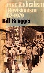 CHINA:RADICALISM TO REVISIONISM 1962-1979   1981  PDF电子版封面  0389200875  BILL BRUGGER 