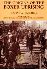 THE ORIGINS OF THE BOXER UPRISING     PDF电子版封面    JOSEPH W.ESHERICK 