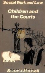 SOCIAL WORK AND LAW  CHILDREN AND THE COURTS   1979  PDF电子版封面  0421241608  ROGER SMITH 