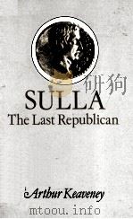 SULLA  THE LAST REPUBLICAN   1982  PDF电子版封面  0709915071   