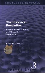 THE HISTORICAL REVOLUTION  ENGLISH HISTORICAL WRITING AND THOUGHT 1580-1640（1962 PDF版）