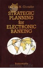 STRATEGIC PLANNING FOR ELECTRONIC BANKING FROM HUMAN RESOURCES TO PRODUCT DEVELOPMENT AND INFORMATIO（1987 PDF版）