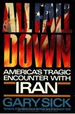 ALL FALL DOWN  AMERICA'S TRAGIC ENCOUNTER WITH IRAN   1985  PDF电子版封面  0394544889  GARY SICK 
