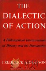 THE DIALECTIC OF ACTION   1979  PDF电子版封面  0226123642  FREDERICK A.OLAFSON 