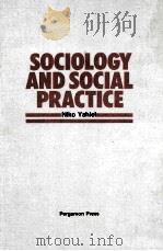 SOCIOLOGY AND SOCIAL PRACTICE   1984  PDF电子版封面  0080318223  NIKO YAHIEL 